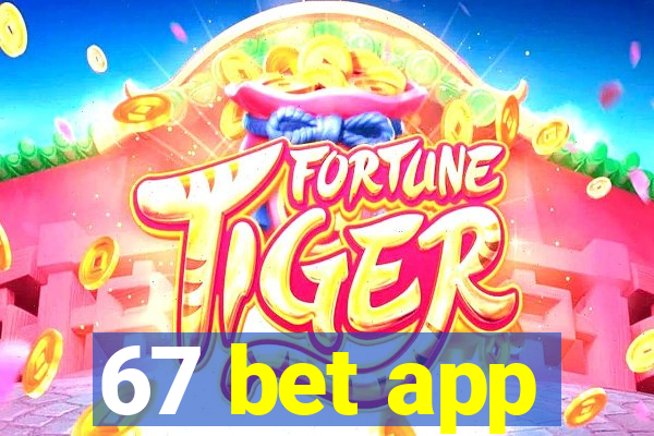 67 bet app